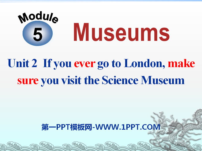 《If you ever go to London make sure you visit the Science Museum》Museums PPT课件3