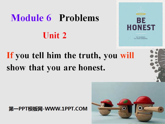《If you tell him the truth now, you will show that you are honest》Problems PPT课件3