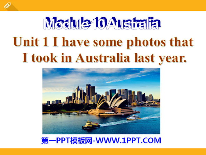 《I have some photos that I took in Australia last year》Australia PPT课件2