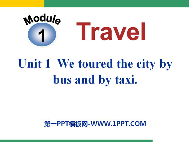 《We toured the city by bus and by taxi》Travel PPT课件2