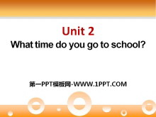 What time do you go to school?PPTμ7