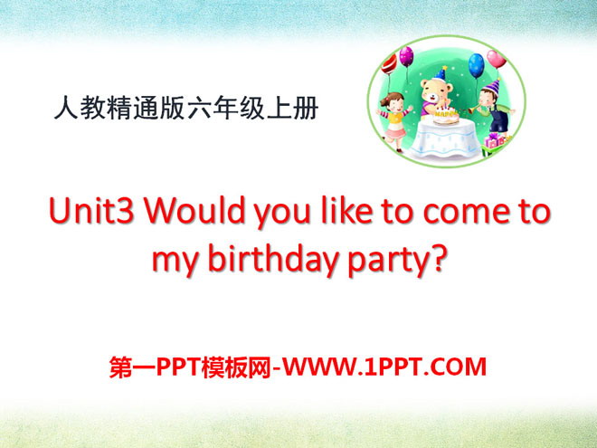 《Would you like to come to my birthday party?》PPT课件2