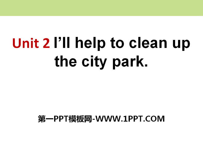 《I\ll help to clean up the city parks》PPT课件13