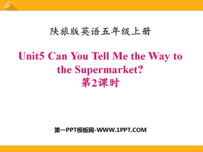 《Can You Tell Me the Way to the Supermarket?》PPT课件