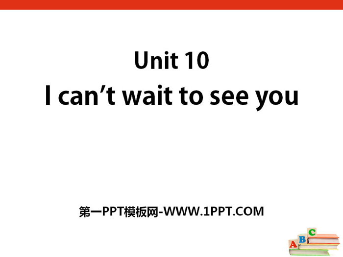 《I can\t wait to see you》PPT课件