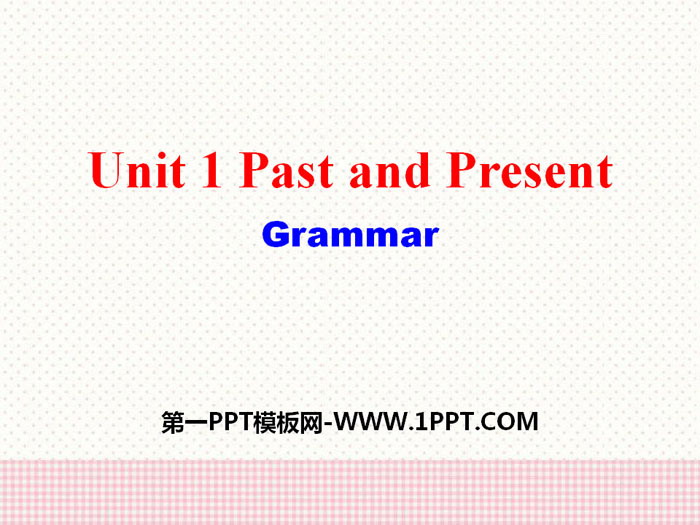 《Past and Present》GrammarPPT