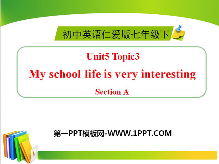 《My school life is very interesting》SectionA PPT