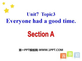 《Everyone had a good time》SectionA PPT