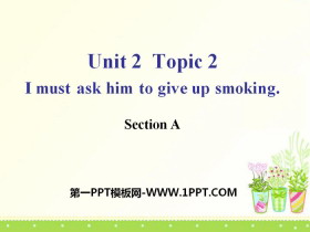 《I must ask him to give up smoking》SectionA PPT