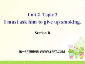 《I must ask him to give up smoking》SectionB PPT