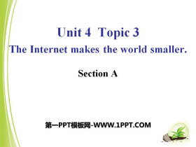 《The Internet makes the world smaller》SectionA PPT