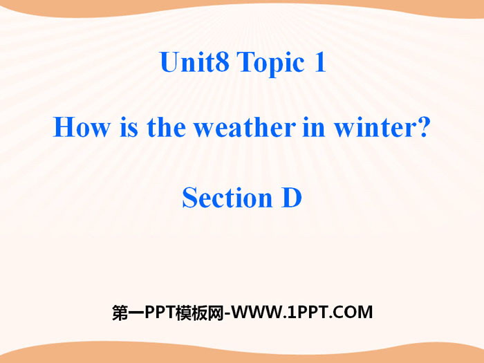 《How is the weather in winter?》SectionD PPT