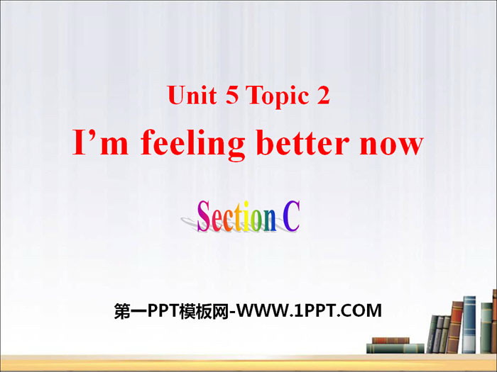 《I\m feeling better now》SectionC PPT