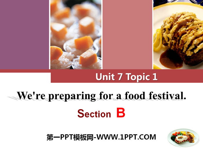 《We\re preparing for a food festival》SectionB PPT