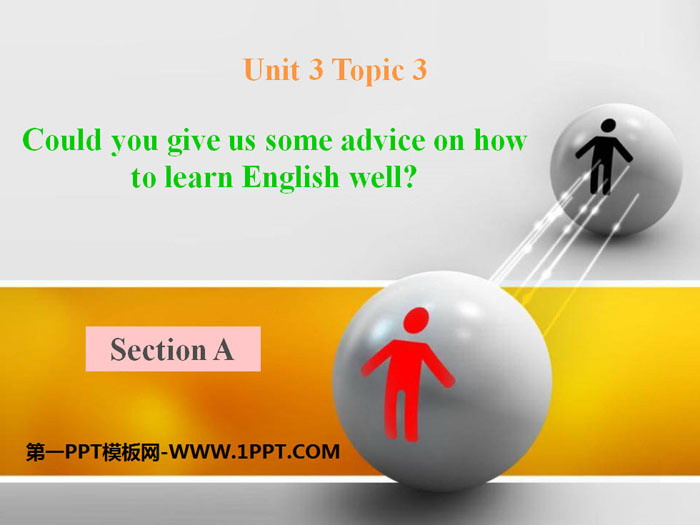 《Could you give us some advice on how to learn English well?》SectionA PPT