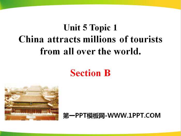 《China attracts millions of tourists from all over the world》SectionB PPT