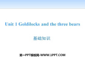《Goldilocks and the three bears》基础知识PPT