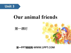 《Our animal friends》PPT(第一课时)