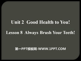 《Always Brush Your Teeth!》Good Health to You! PPT