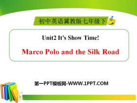 《Marco Polo and the Silk Road》It/s Show Time! PPT