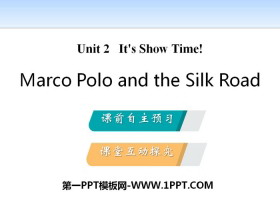 《Marco Polo and the Silk Road》It/s Show Time! PPT教学课件