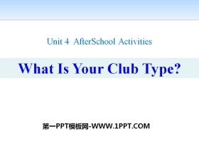 《What Is Your Club Type?》After-School Activities PPT下载