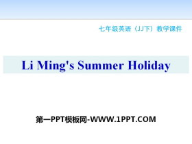 《Li Ming/s Summer Holiday》Summer Holiday Is Coming! PPT课件下载