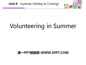 《Volunteering in Summer》Summer Holiday Is Coming! PPT教学课件