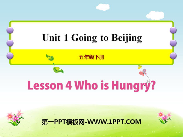 《Who is Hungry?》Going to Beijing PPT