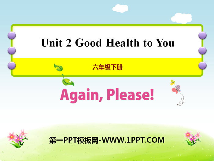 《Again,Please!》Good Health to You! PPT