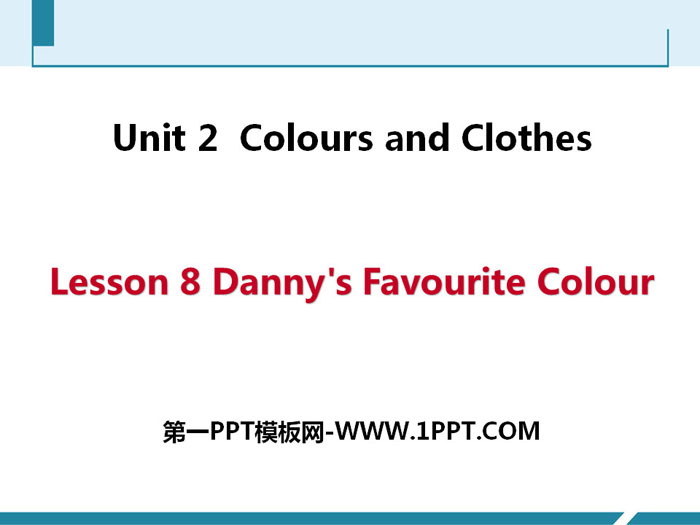 《Danny\s Favourite Colour》Colours and Clothes PPT免费课件