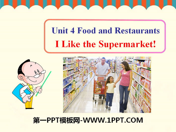 《I like the Supermarket!》Food and Restaurants PPT教学课件