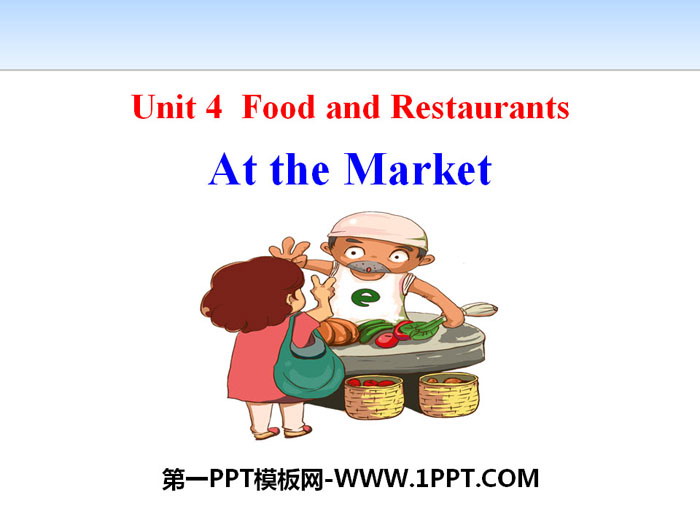 《At the Market》Food and Restaurants PPT课件