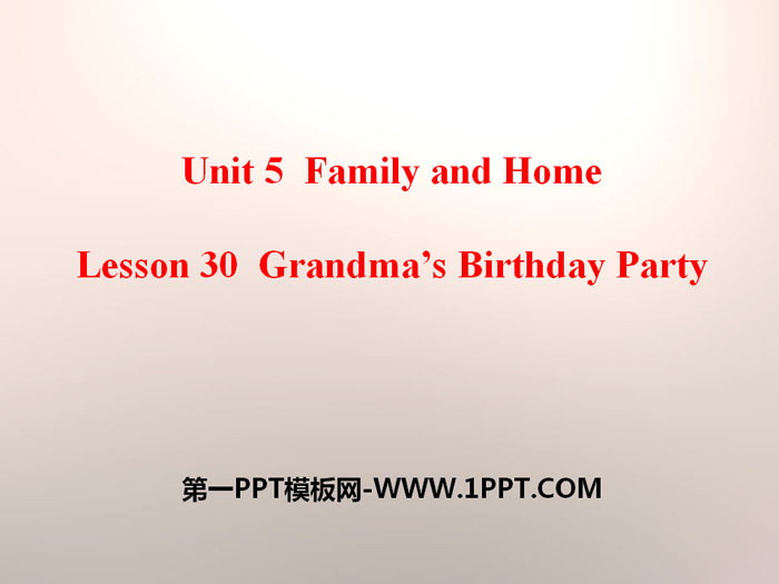 《Grandma\s Birthday Party》Family and Home PPT课件