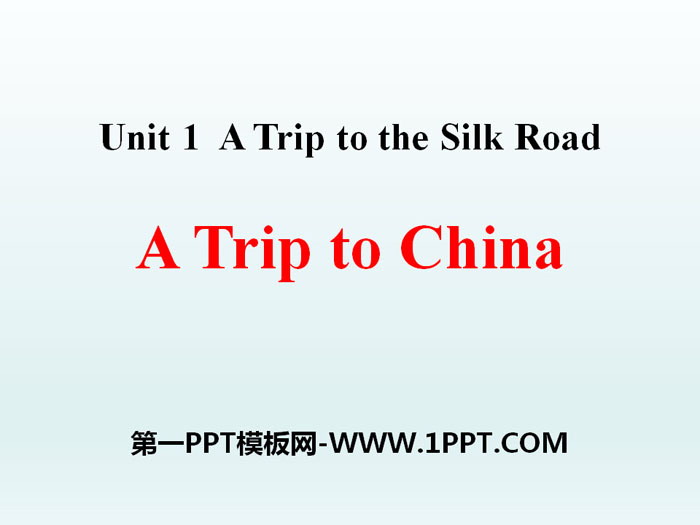 《A Trip to China》A Trip to the Silk Road PPT