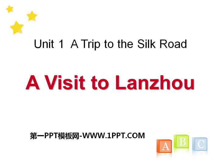 《A Visit to Lanzhou》A Trip to the Silk Road PPT免费教学课件