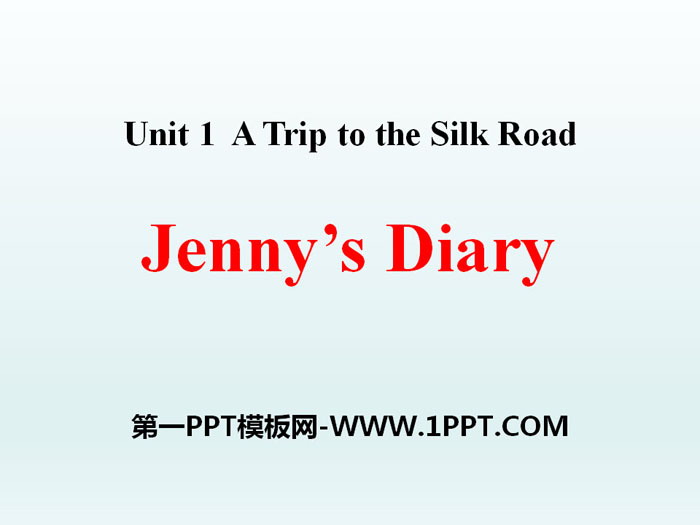 《Jenny\s Diary》A Trip to the Silk Road PPT课件