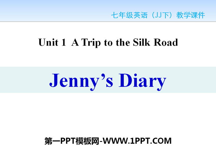 《Jenny\s Diary》A Trip to the Silk Road PPT教学课件