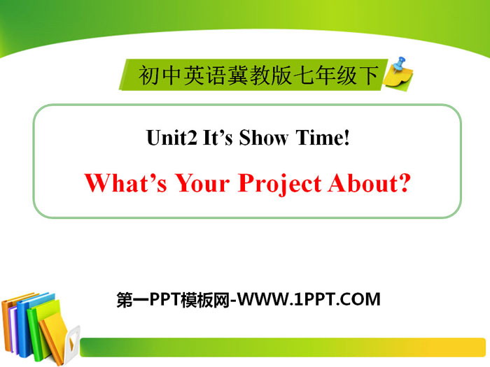 《What\s Your Project About?》It\s Show Time! PPT