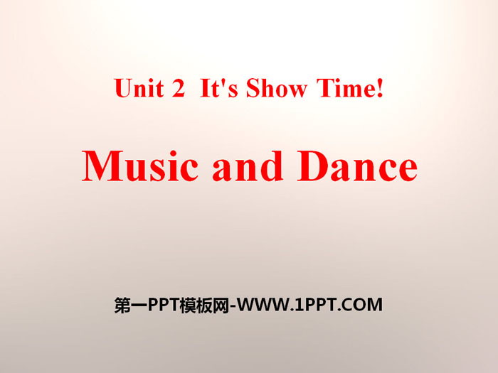 《Music and Dance》It\s Show Time! PPT教学课件