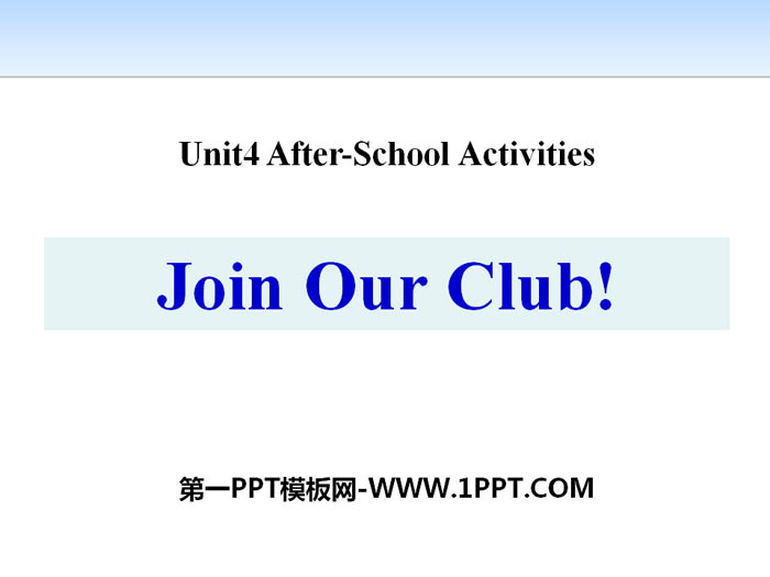 《Join Our Club!》After-School Activities PPT教学课件