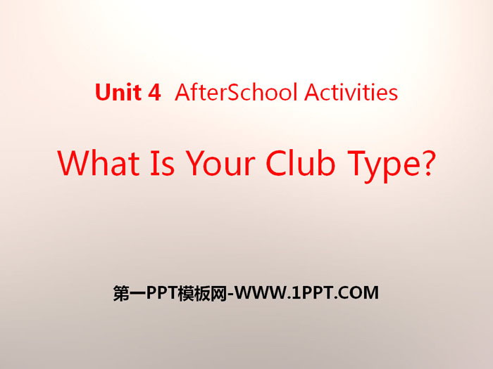 《What Is Your Club Type?》After-School Activities PPT课件