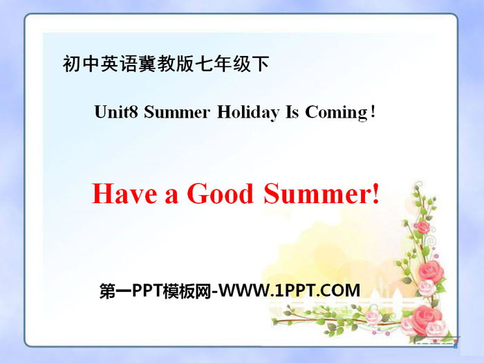 《Have a Good Summer!》Summer Holiday Is Coming! PPT课件