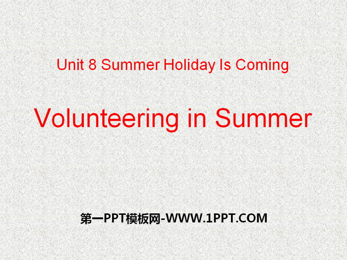 《Volunteering in Summer》Summer Holiday Is Coming! PPT