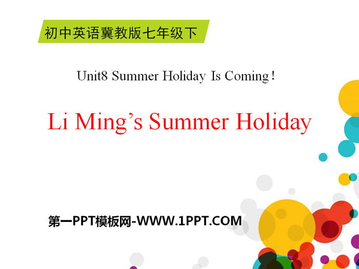 《Li Ming\s Summer Holiday》Summer Holiday Is Coming! PPT课件