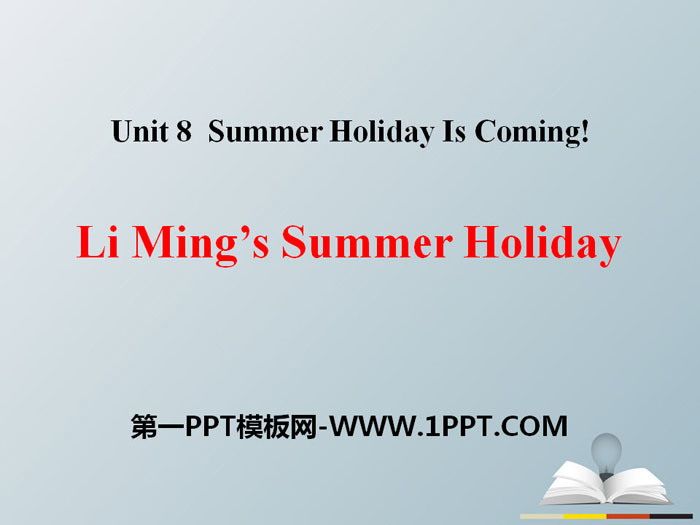 《Li Ming\s Summer Holiday》Summer Holiday Is Coming! PPT下载