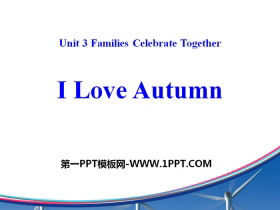 《I Love Autumn》Families Celebrate Together PPT下载