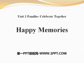 《Happy Memories》Families Celebrate Together PPT课件下载