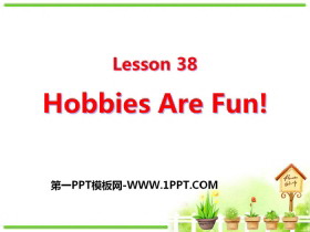 《Hobbies Are Fun!》Enjoy Your Hobby PPT教学课件