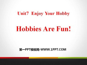 《Hobbies Are Fun!》Enjoy Your Hobby PPT课件